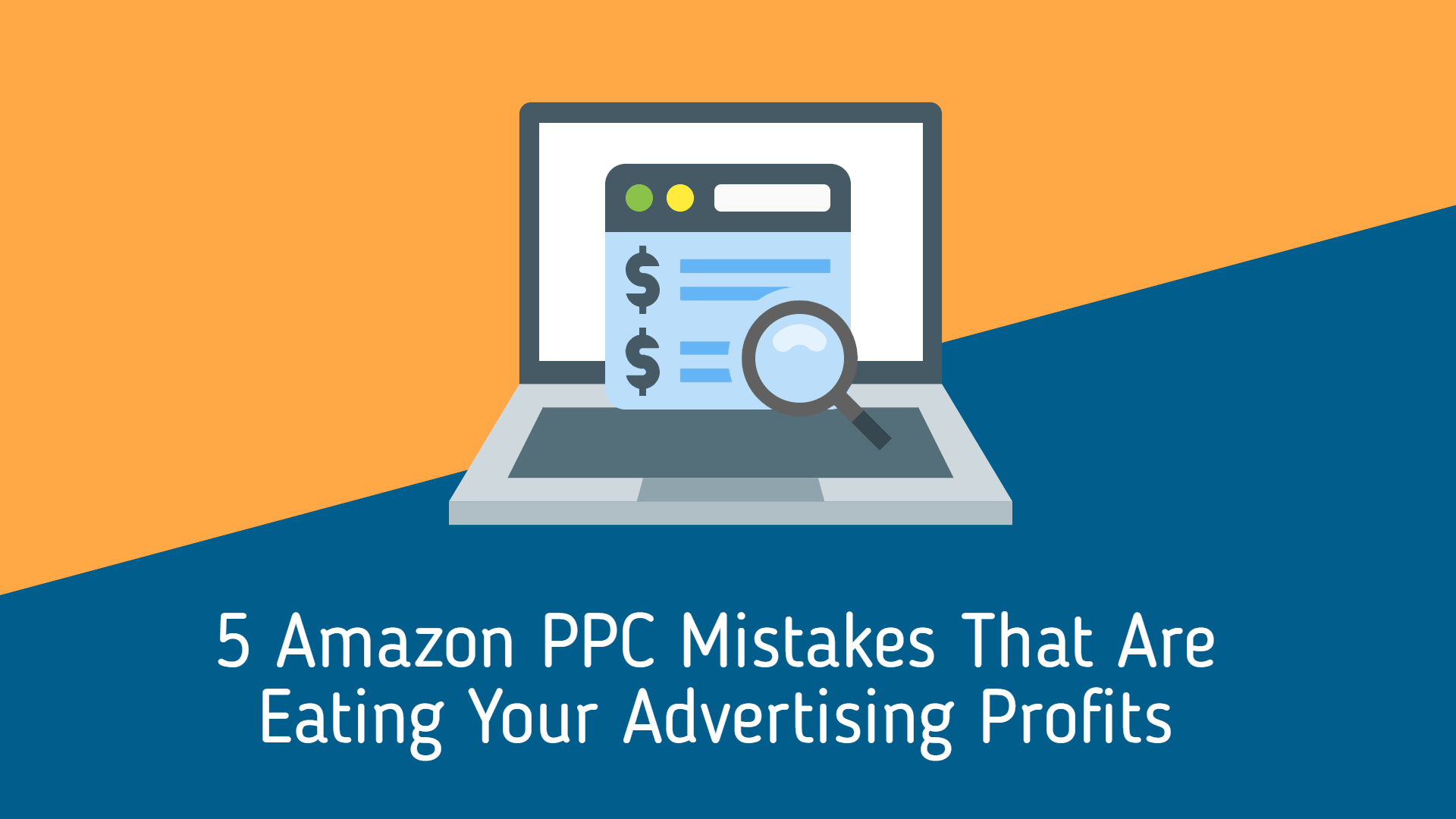 5 Amazon PPC Mistakes That Are Eating Your Advertising Profits