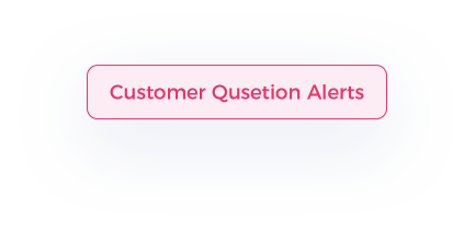Customer Qusetion Alerts