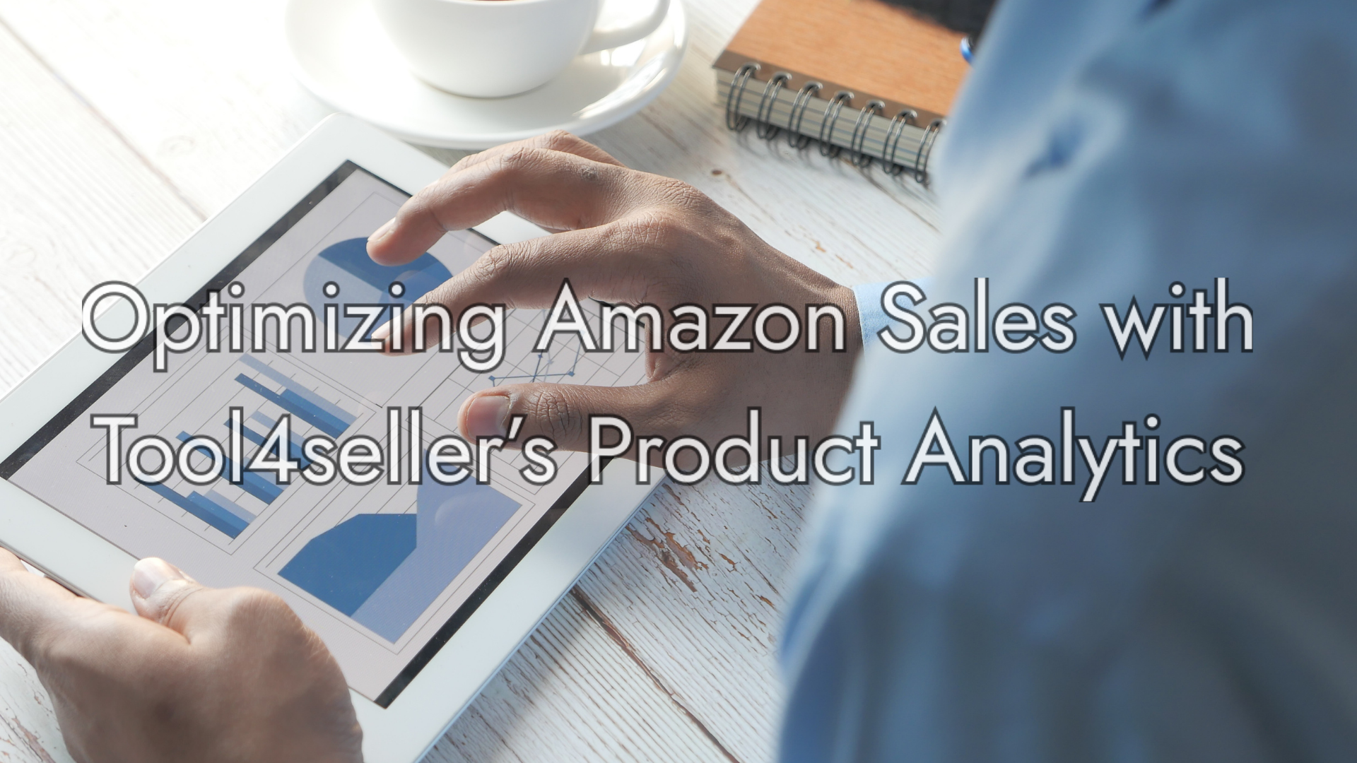Optimizing Amazon Sales with Tool4seller’s Product Analytics