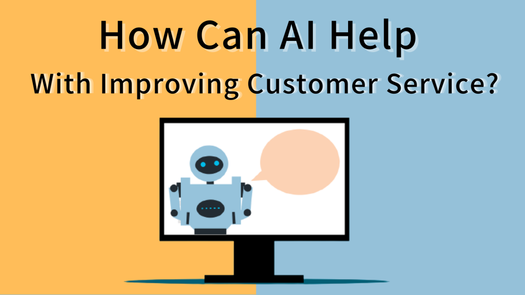 How can AI Help With Improving Customer Service