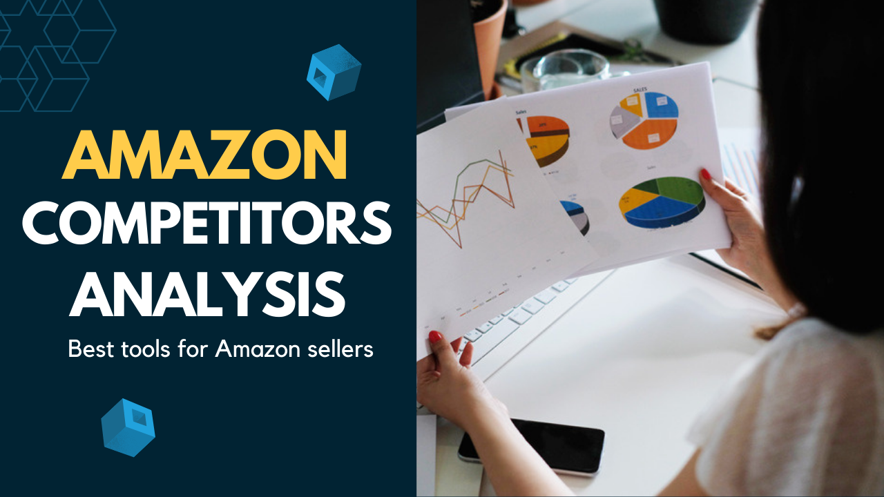 Amazon Competitor Analysis: Best Tools for Amazon Sellers