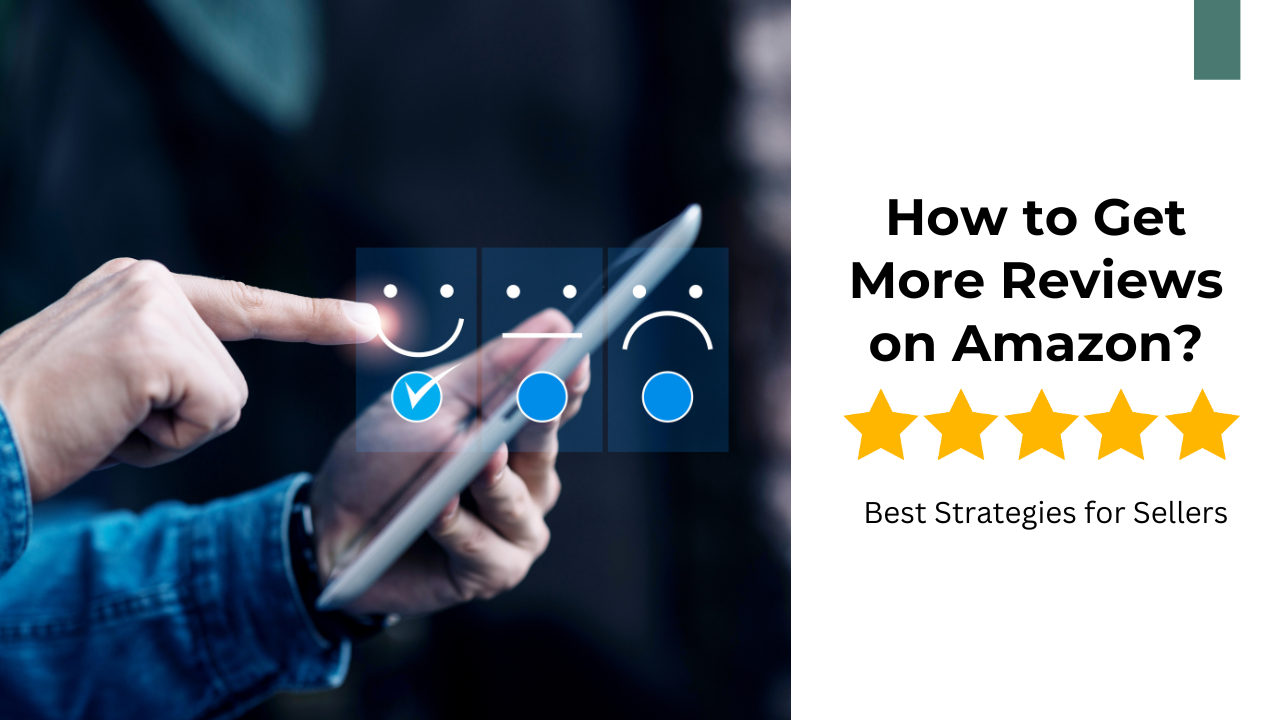How to Get Reviews on Amazon in 2024: Best Strategies for Sellers